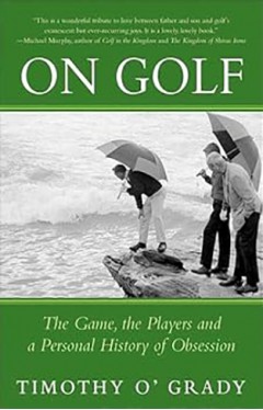 On Golf - The Game, the Players, and a Personal History of Obsession